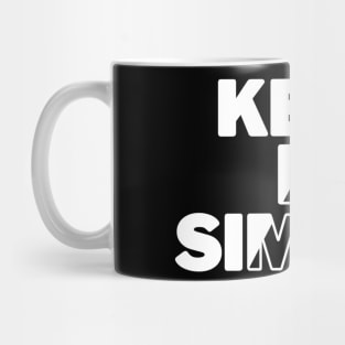 keep it simple Mug